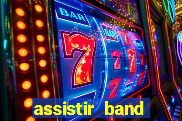 assistir band online ao vivo gratis